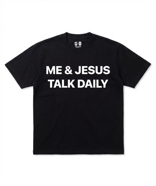 Me & Jesus Talk Daily Tee