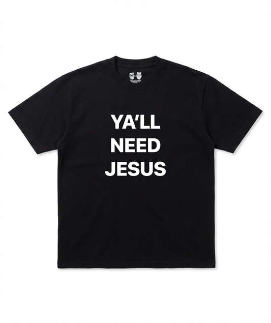 YA'LL NEED JESUS